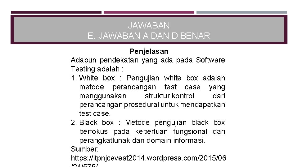 JAWABAN E. JAWABAN A DAN D BENAR Penjelasan Adapun pendekatan yang ada pada Software