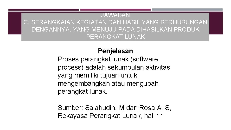 JAWABAN C. SERANGKAIAN KEGIATAN DAN HASIL YANG BERHUBUNGAN DENGANNYA, YANG MENUJU PADA DIHASILKAN PRODUK