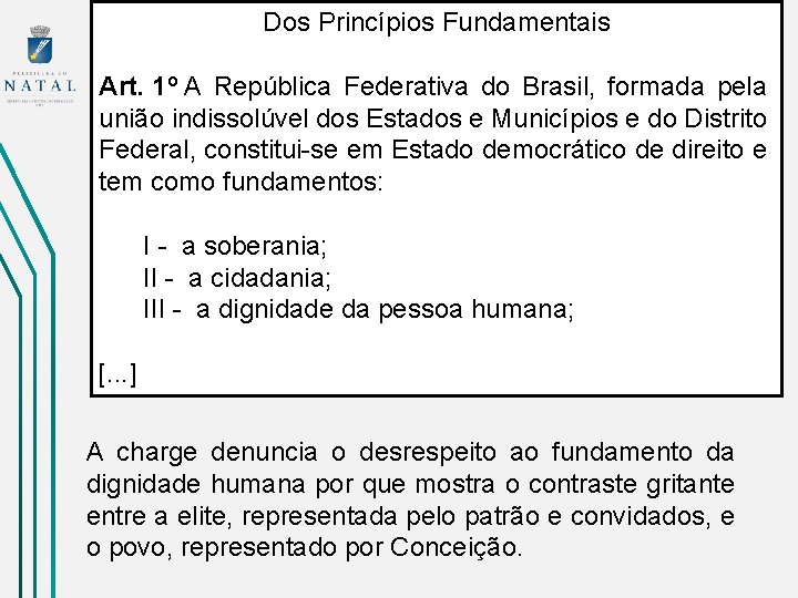 Dos Princípios Fundamentais Art. 1º A República Federativa do Brasil, formada pela união indissolúvel