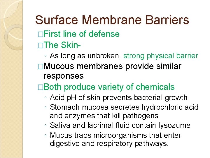 Surface Membrane Barriers �First line of defense �The Skin◦ As long as unbroken, strong