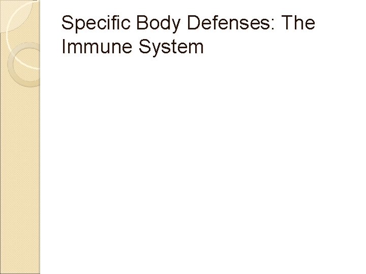 Specific Body Defenses: The Immune System 
