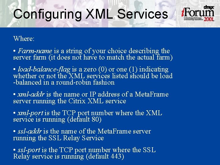 Configuring XML Services Where: • Farm-name is a string of your choice describing the