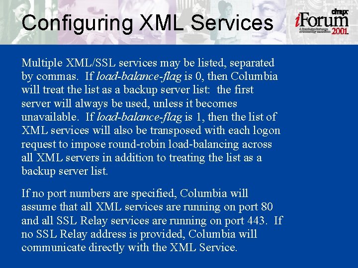 Configuring XML Services Multiple XML/SSL services may be listed, separated by commas. If load-balance-flag