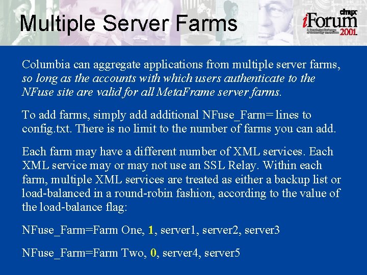 Multiple Server Farms Columbia can aggregate applications from multiple server farms, so long as