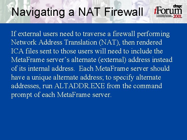 Navigating a NAT Firewall If external users need to traverse a firewall performing Network