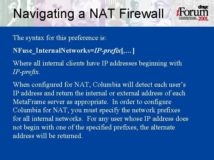 Navigating a NAT Firewall The syntax for this preference is: NFuse_Internal. Networks=IP-prefix[, …] Where