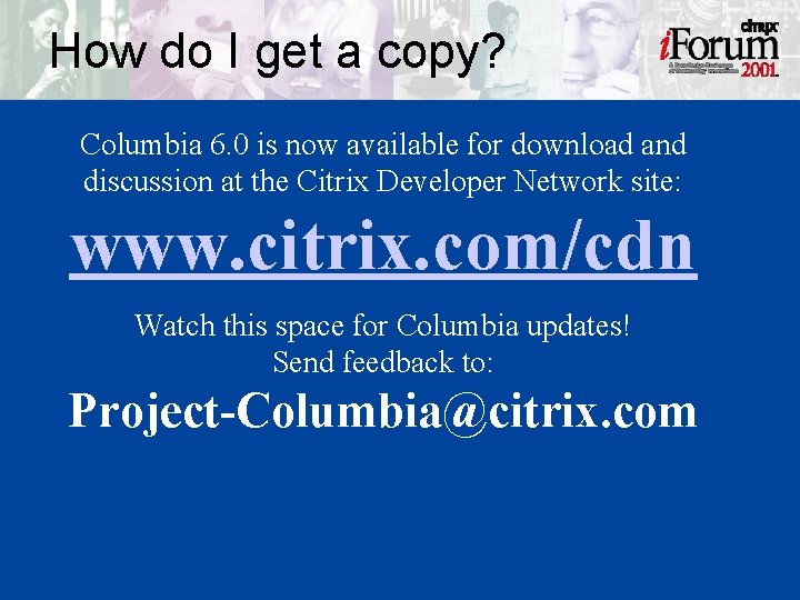How do I get a copy? Columbia 6. 0 is now available for download