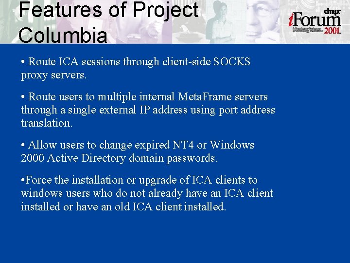 Features of Project Columbia • Route ICA sessions through client-side SOCKS proxy servers. •