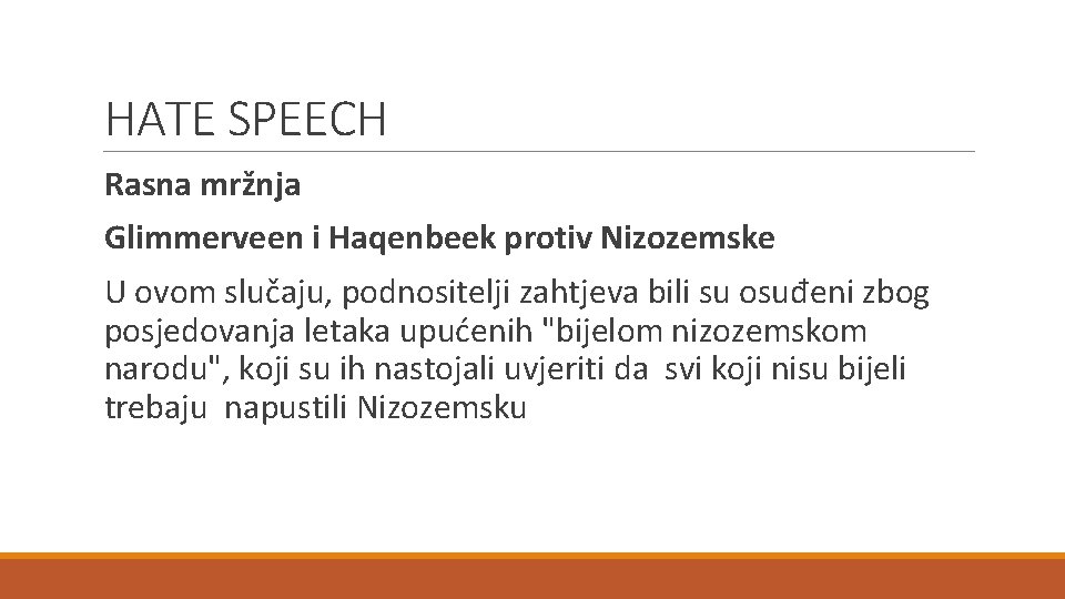 HATE SPEECH Rasna mržnja Glimmerveen i Haqenbeek protiv Nizozemske U ovom slučaju, podnositelji zahtjeva