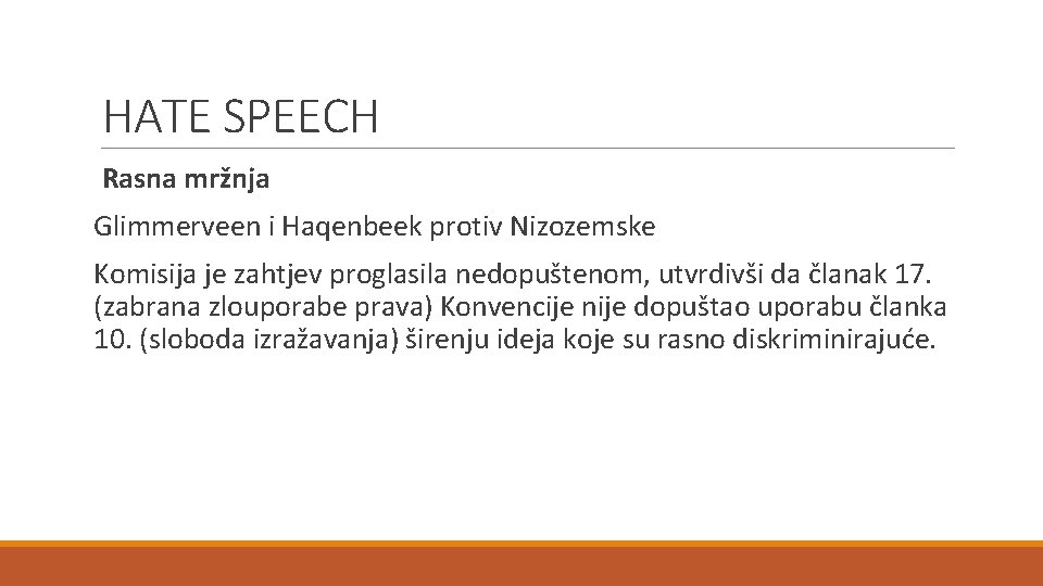 HATE SPEECH Rasna mržnja Glimmerveen i Haqenbeek protiv Nizozemske Komisija je zahtjev proglasila nedopuštenom,