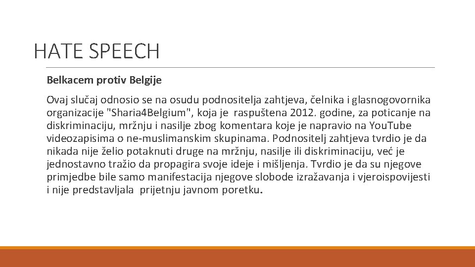 HATE SPEECH Belkacem protiv Belgije Ovaj slučaj odnosio se na osudu podnositelja zahtjeva, čelnika