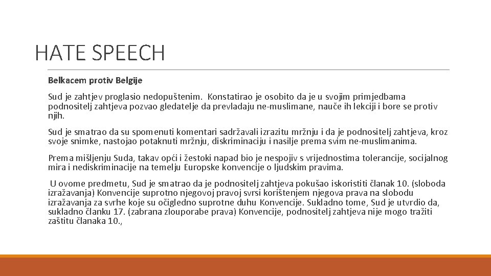 HATE SPEECH Belkacem protiv Belgije Sud je zahtjev proglasio nedopuštenim. Konstatirao je osobito da