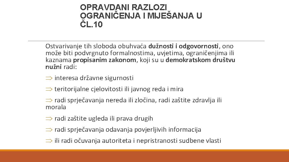 OPRAVDANI RAZLOZI OGRANIČENJA I MIJEŠANJA U ČL. 10 Ostvarivanje tih sloboda obuhvaća dužnosti i