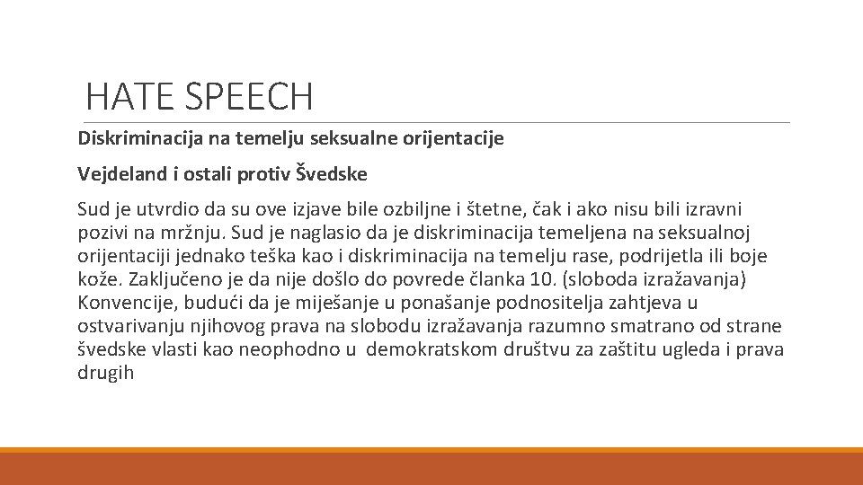 HATE SPEECH Diskriminacija na temelju seksualne orijentacije Vejdeland i ostali protiv Švedske Sud je