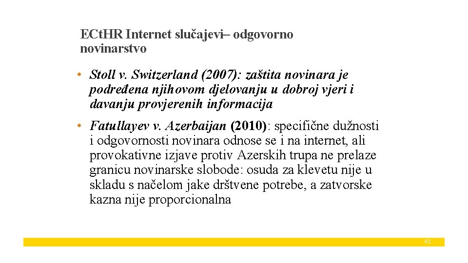 ECt. HR Internet slučajevi– odgovorno novinarstvo • Stoll v. Switzerland (2007): zaštita novinara je