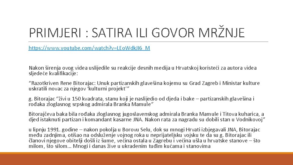 PRIMJERI : SATIRA ILI GOVOR MRŽNJE https: //www. youtube. com/watch? v=LEo. Wdk. JI 6_M