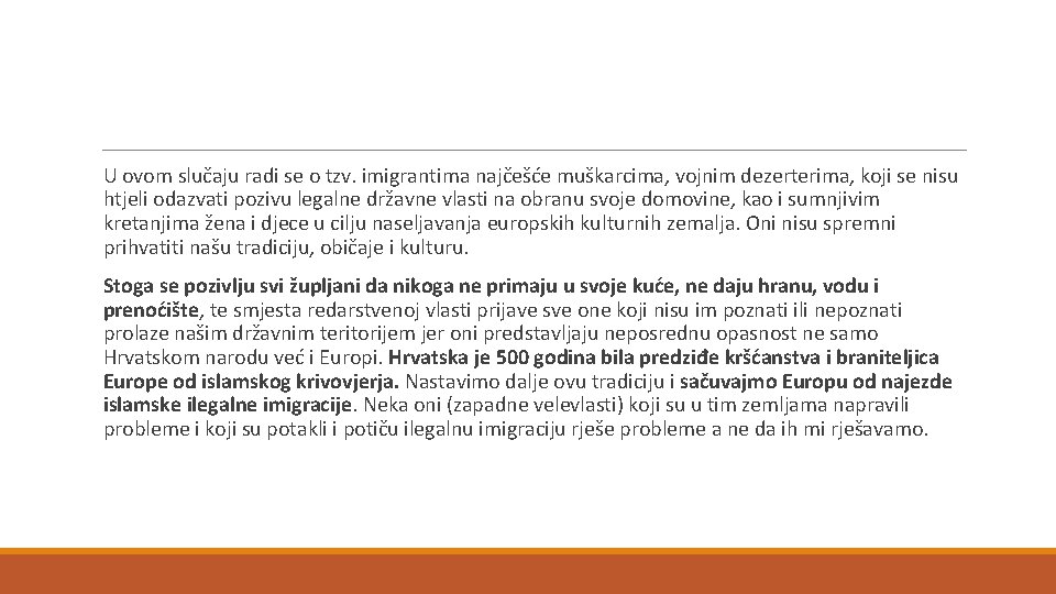  U ovom slučaju radi se o tzv. imigrantima najčešće muškarcima, vojnim dezerterima, koji