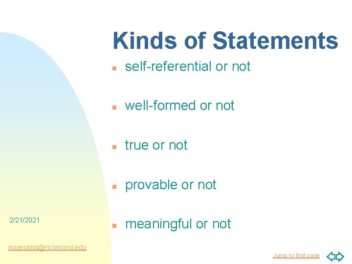 Kinds of Statements 2/21/2021 n self-referential or not n well-formed or not n true