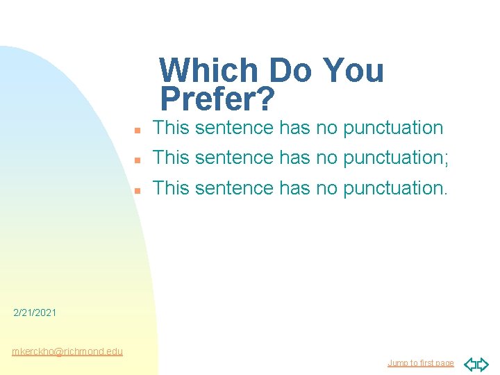 Which Do You Prefer? n This sentence has no punctuation; n This sentence has
