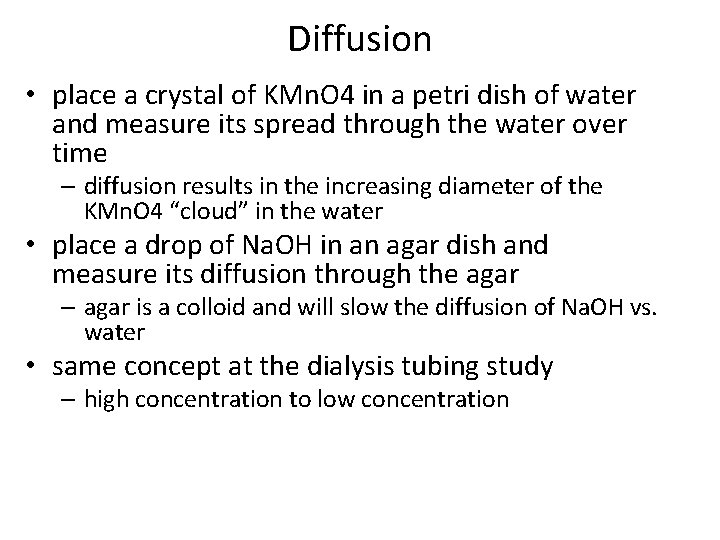 Diffusion • place a crystal of KMn. O 4 in a petri dish of