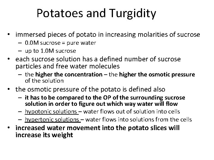 Potatoes and Turgidity • immersed pieces of potato in increasing molarities of sucrose –