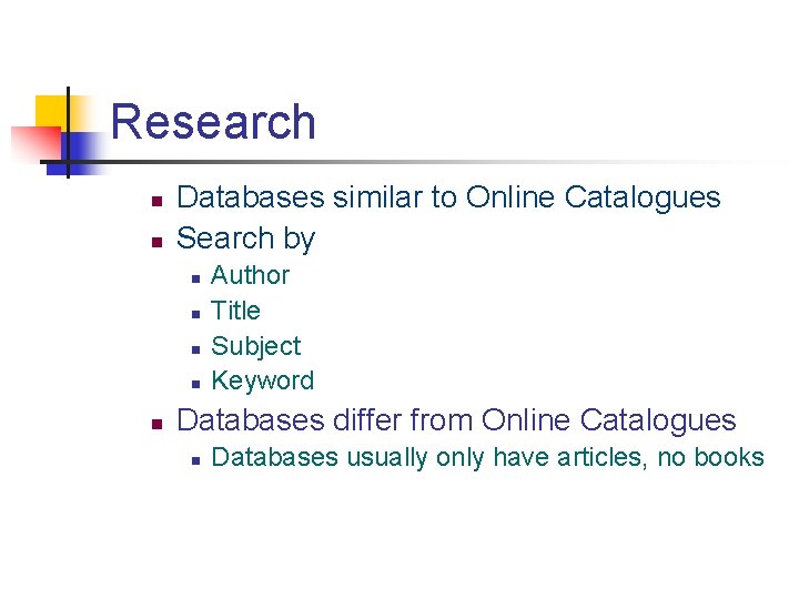 Research n n Databases similar to Online Catalogues Search by n n n Author