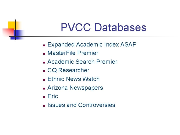 PVCC Databases n n n n Expanded Academic Index ASAP Master. File Premier Academic