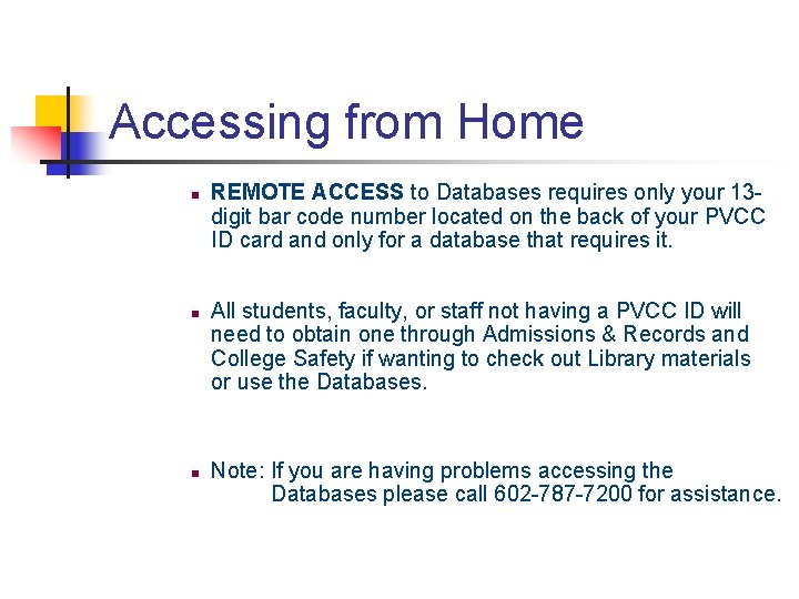 Accessing from Home n n n REMOTE ACCESS to Databases requires only your 13