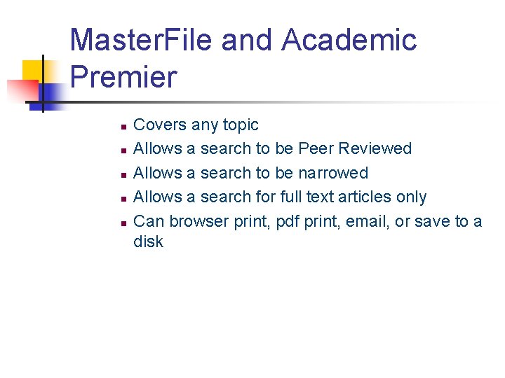 Master. File and Academic Premier n n n Covers any topic Allows a search