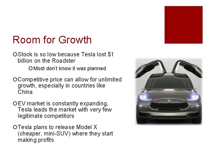 Room for Growth ¡Stock is so low because Tesla lost $1 billion on the