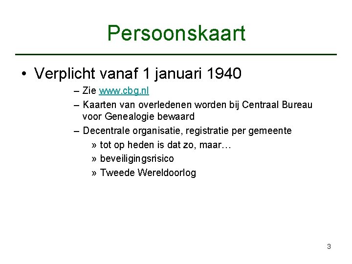 Persoonskaart • Verplicht vanaf 1 januari 1940 – Zie www. cbg. nl – Kaarten