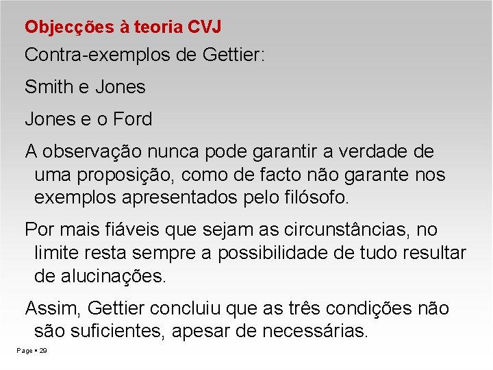 Objecções à teoria CVJ Contra-exemplos de Gettier: Smith e Jones e o Ford A