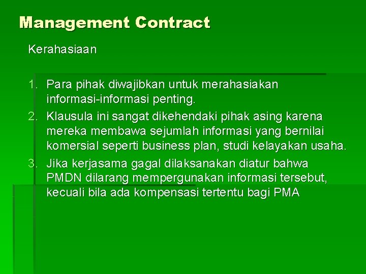 Management Contract Kerahasiaan 1. Para pihak diwajibkan untuk merahasiakan informasi-informasi penting. 2. Klausula ini