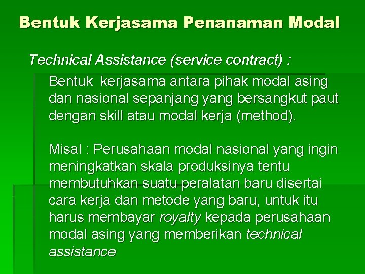 Bentuk Kerjasama Penanaman Modal Technical Assistance (service contract) : Bentuk kerjasama antara pihak modal