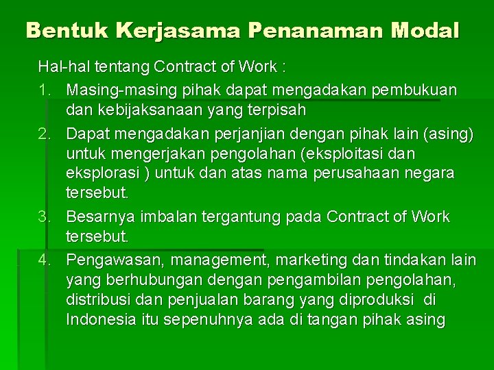 Bentuk Kerjasama Penanaman Modal Hal-hal tentang Contract of Work : 1. Masing-masing pihak dapat
