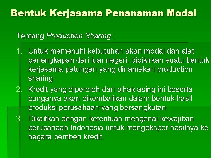 Bentuk Kerjasama Penanaman Modal Tentang Production Sharing : 1. Untuk memenuhi kebutuhan akan modal