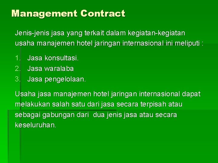 Management Contract Jenis-jenis jasa yang terkait dalam kegiatan-kegiatan usaha manajemen hotel jaringan internasional ini