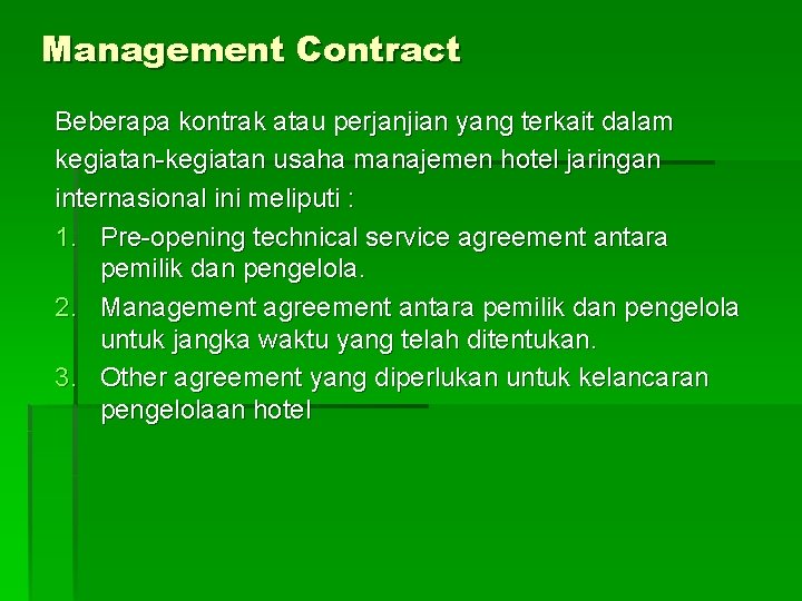 Management Contract Beberapa kontrak atau perjanjian yang terkait dalam kegiatan-kegiatan usaha manajemen hotel jaringan