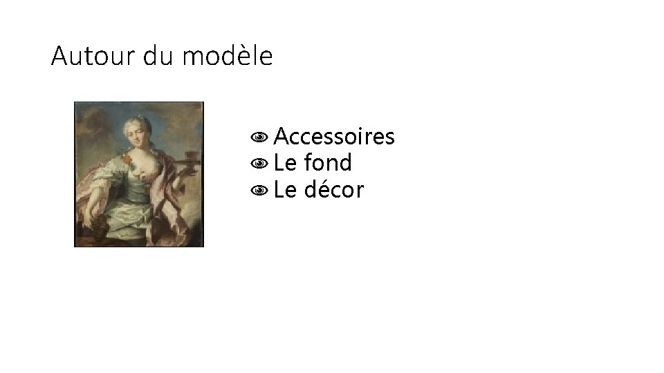 Autour du modèle Accessoires Le fond Le décor 
