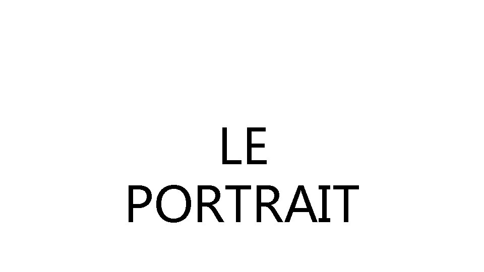 LE PORTRAIT 