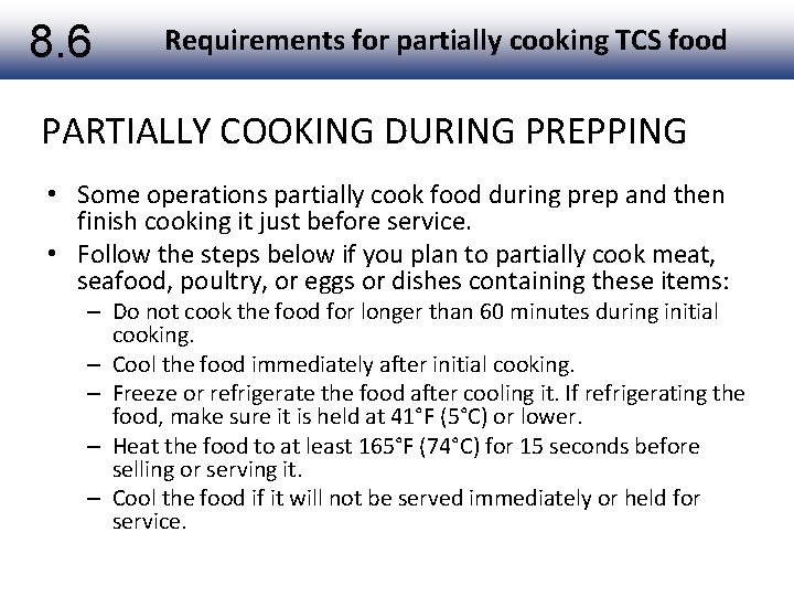 8. 6 Requirements for partially cooking TCS food PARTIALLY COOKING DURING PREPPING • Some