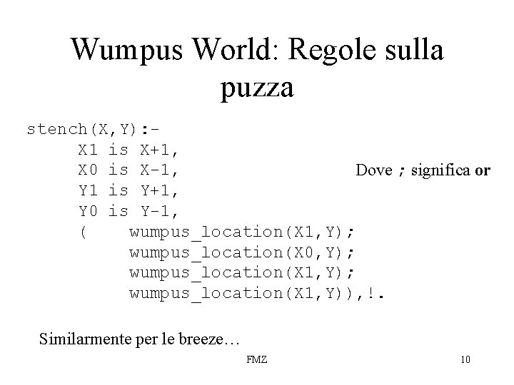 Wumpus World: Regole sulla puzza stench(X, Y): - X 1 is X+1, X 0