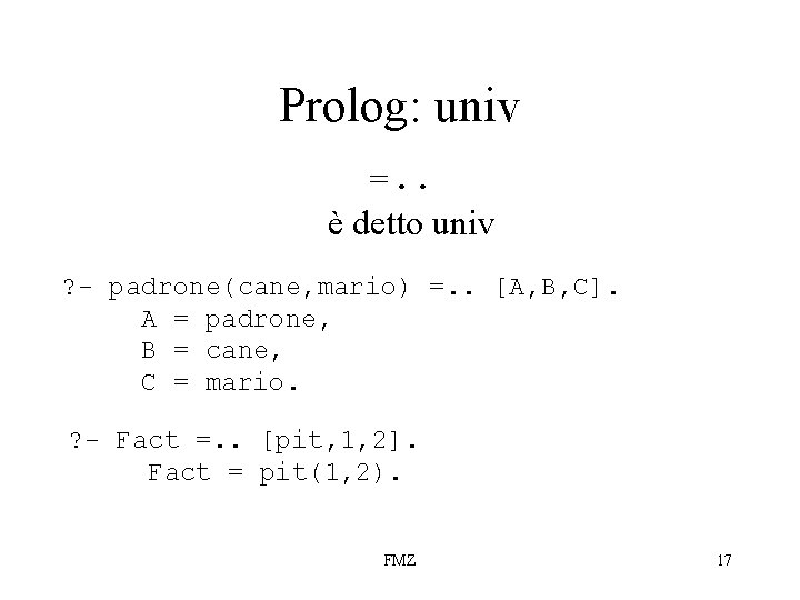 Prolog: univ =. . è detto univ ? - padrone(cane, mario) =. . [A,