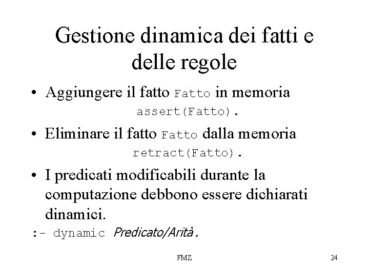 Gestione dinamica dei fatti e delle regole • Aggiungere il fatto Fatto in memoria