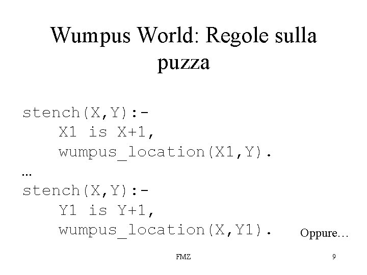 Wumpus World: Regole sulla puzza stench(X, Y): - X 1 is X+1, wumpus_location(X 1,