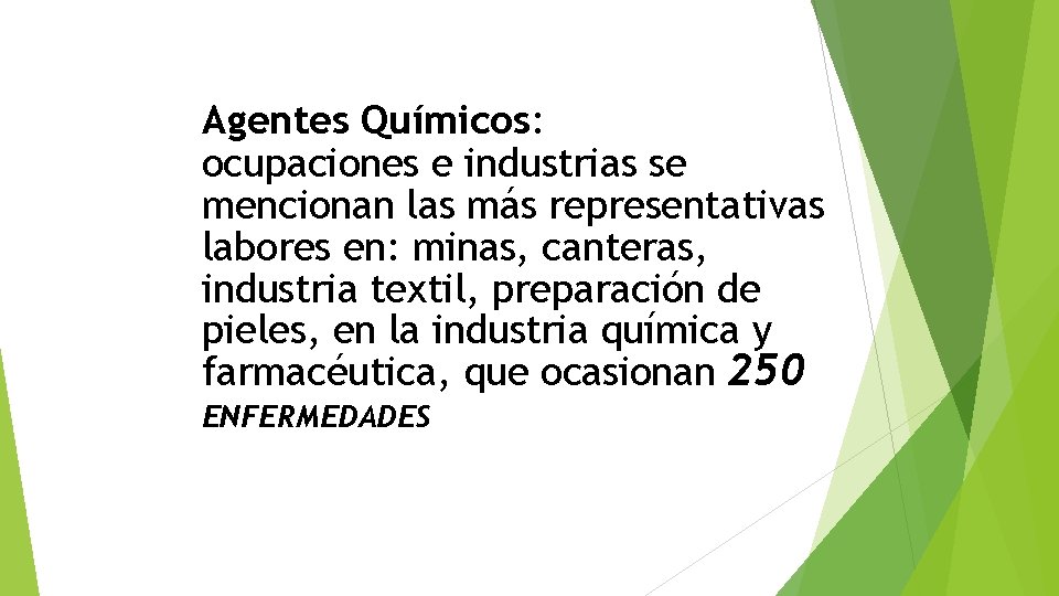 Agentes Químicos: ocupaciones e industrias se mencionan las más representativas labores en: minas, canteras,