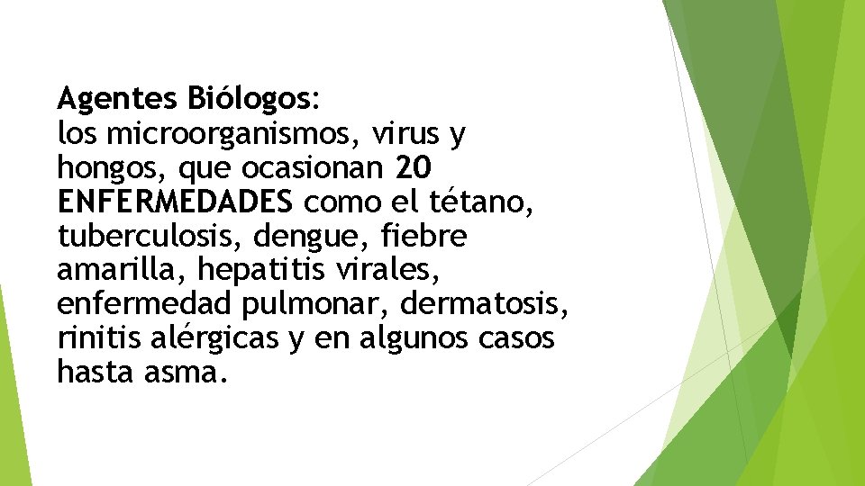 Agentes Biólogos: los microorganismos, virus y hongos, que ocasionan 20 ENFERMEDADES como el tétano,