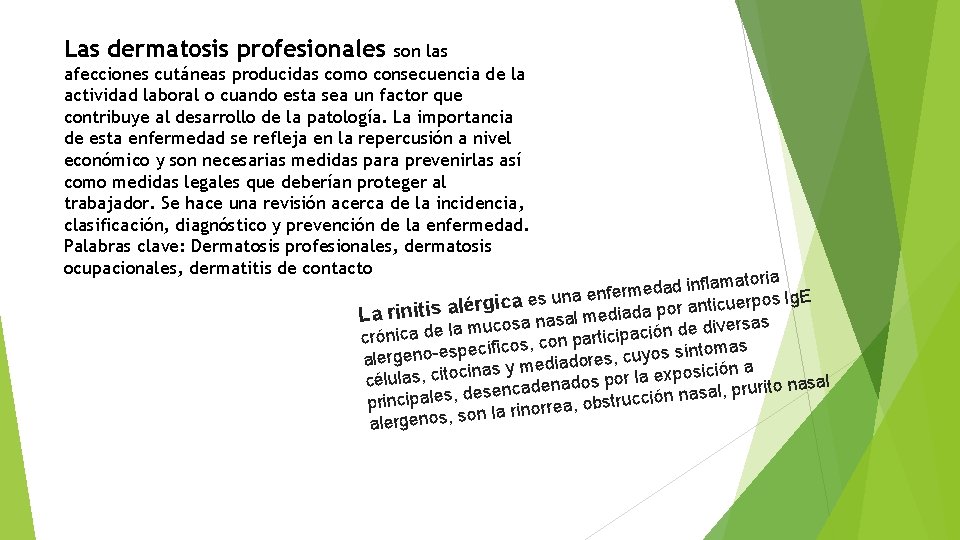 Las dermatosis profesionales son las afecciones cutáneas producidas como consecuencia de la actividad laboral