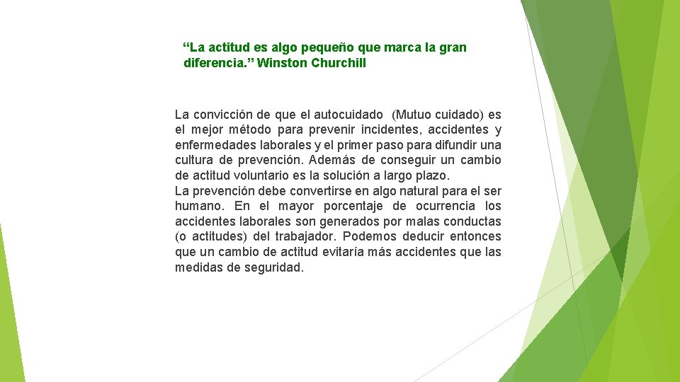 “La actitud es algo pequeño que marca la gran diferencia. ” Winston Churchill La