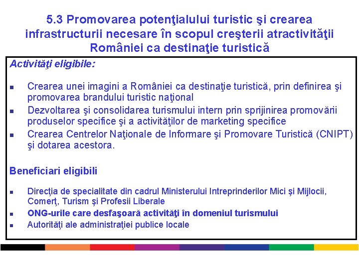 5. 3 Promovarea potenţialului turistic şi crearea infrastructurii necesare în scopul creşterii atractivităţii României